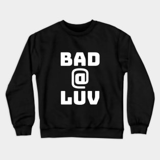 Bad At Love Crewneck Sweatshirt